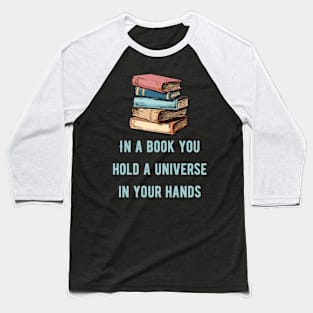 In a book you hold a universe in your hands cyan text Baseball T-Shirt